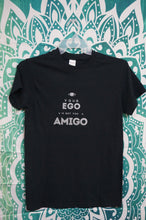 Load image into Gallery viewer, Your ego is not your amigo tshirt - Caliculturesmokeshop.com
